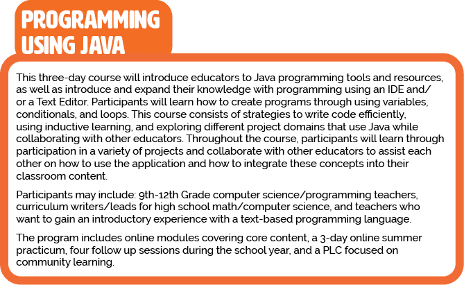 This three-day course will introduce educators to Java programming tools and resources, as well as introduce and expa   
